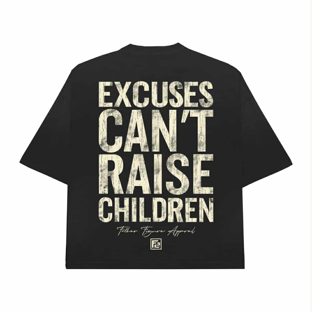 New Straight Outta Excuses; Excuses Can't Raise Children