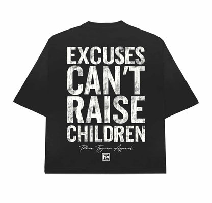 New Straight Outta Excuses; Excuses Can't Raise Children