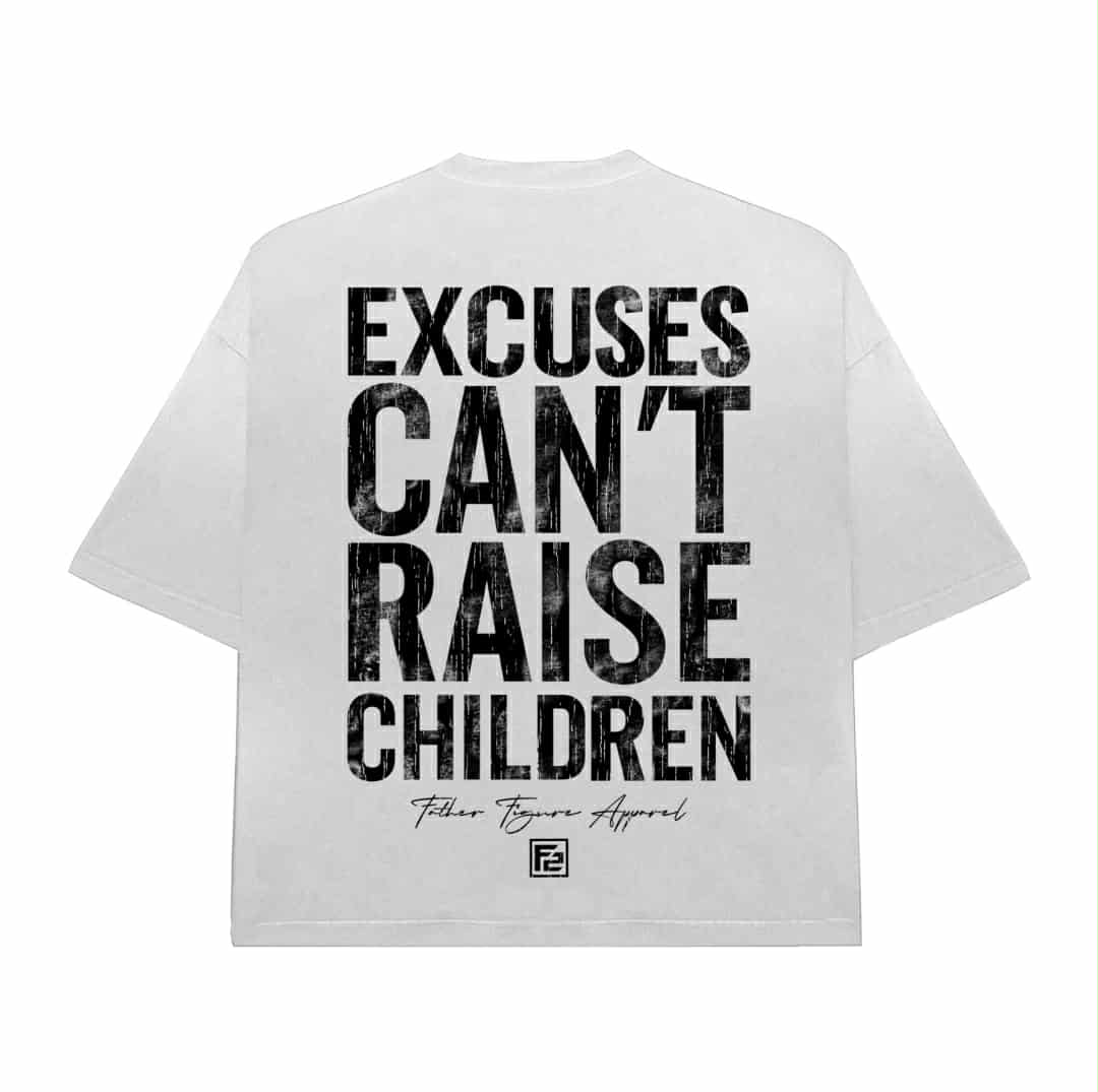 New Straight Outta Excuses; Excuses Can't Raise Children